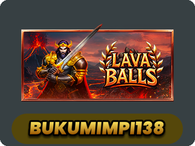 Lava Balls